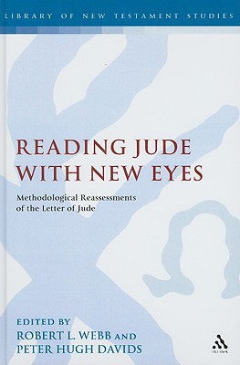 Image for Reading Jude With New Eyes: Methodological Reassessments of the Letter of Jude (The Library of New Testament Studies)