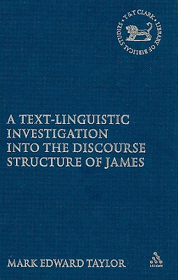 Image for A Text-Linguistic Investigation into the Discourse Structure of James (The Library of New Testament Studies)