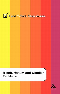 Micah, Nahum and Obadiah (T&T Clark Study Guides)
