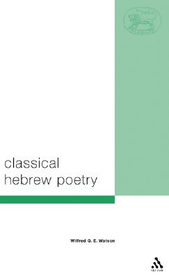 Classical Hebrew Poetry: A Guide To Its Techniques (T & T Clark Biblical Languages)