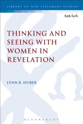 Thinking and Seeing with Women in Revelation (The Library of New Testament Studies)