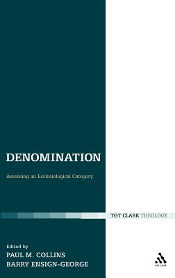Denomination: Assessing an Ecclesiological Category (Ecclesiological Investigations)