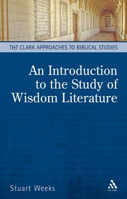 An Introduction to the Study of Wisdom Literature (T&T Clark Approaches to Biblical Studies)