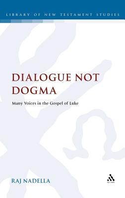 Dialogue Not Dogma: Many Voices in the Gospel of Luke (Library Of New Testament Studies)