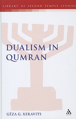 Dualism in Qumran (The Library of Second Temple Studies)