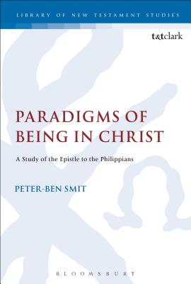 Paradigms of Being in Christ: A Study of the Epistle to the Philippians (The Library of New Testament Studies)