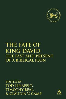 The Fate of King David: The Past and Present of a Biblical Icon (The Library of Hebrew Bible/Old Testament Studies)