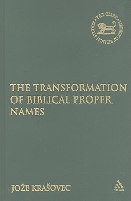The Transformation of Biblical Proper Names (The Library of Hebrew Bible/Old Testament Studies)