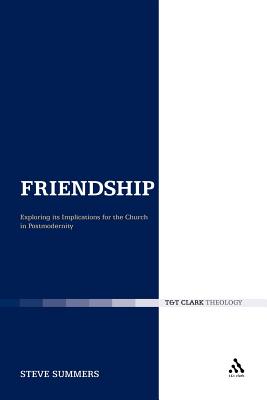 Friendship: Exploring its Implications for the Church in Postmodernity (Ecclesiological Investigations)