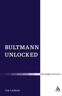 Bultmann Unlocked (T & T Clark Theology) Image for Bultmann Unlocked (T & T Clark Theology)