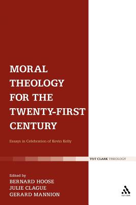 Image for Moral Theology for the 21st Century: Essays in Celebration of Kevin T. Kelly
