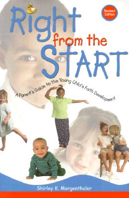 Image for Right from the Start: A Parent's Guide to the Young Child's Faith Development