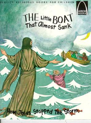 The Little Boat That Almost Sank Matthew 14:22-33, Mark 6:45-51 for Children
