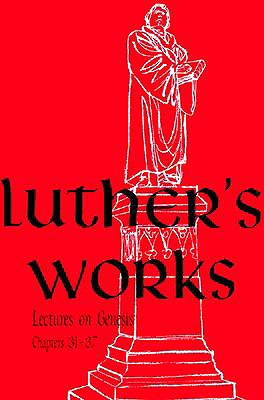 Luther's Works, Volume 6 (Genesis Chapters 31-37) (Luther's Works (Concordia))