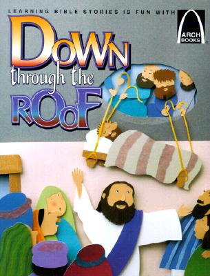 Image for Down through the Roof - Arch Books Down through the Roof - Arch Books