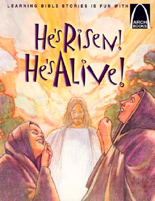 Image for He's Risen! He's Alive - Arch Books He's Risen! He's Alive - Arch Books