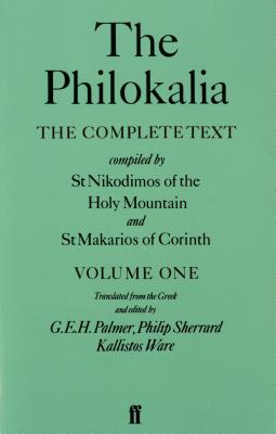 Image for The Philokalia, Volume 1: The Complete Text; Compiled by St. Nikodimos of the Holy Mountain & St. Markarios of Corinth (Philokalia Vol. I)