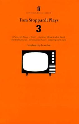 Tom Stoppard: Plays 3: A Separate Peace, Teeth, Another Moon Called Earth, Neutral Ground, Professional Foul, Squaring the Circle