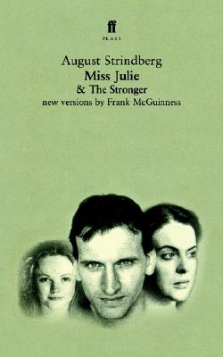 Miss Julie and The Stronger: Two Plays Image for Miss Julie and The Stronger: Two Plays