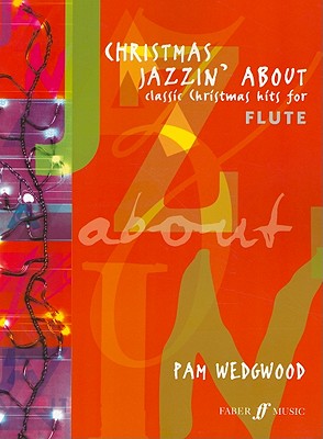 Christmas Jazzin' About for Flute: Classic Christmas Hits (Faber Edition: Jazzin' About)