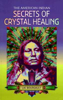 Image for The American Indian: Secrets of Crystal Healing The American Indian: Secrets of Crystal Healing