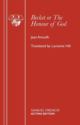 Becket or The Honour of God: A Play