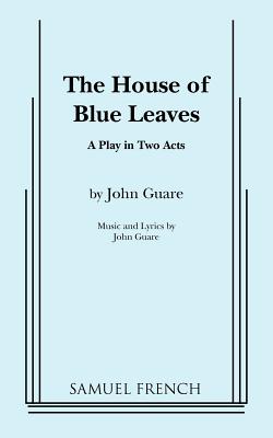 HOUSE OF BLUE LEAVES: A PLAY IN TWO ACTS