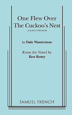 One Flew over the Cuckoo's Nest. a Play in Two Acts. from the Novel by Ken Kesey