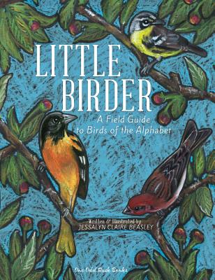 Image for Little Birder: A Field Guide to Birds of the Alphabet Little Birder: A Field Guide to Birds of the Alphabet