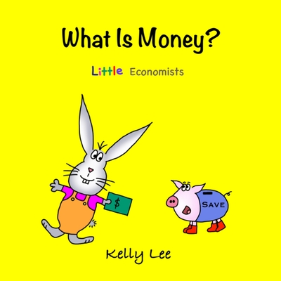 What Is Money: Personal Finance for Kids (Money Management, Kids Books, Children, Savings, Ages 3-6, Preschool, kindergarten) (Little Economists)