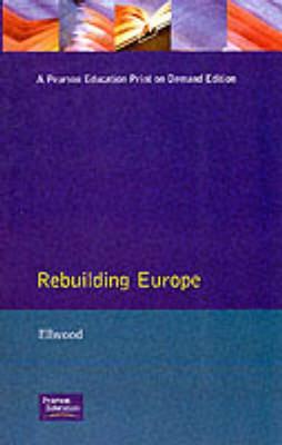 Rebuilding Europe : Western Europe, America And Postwar Reconstruction