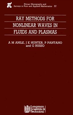 Ray Methods for Nonlinear Waves in Fluids and Plasmas (Monographs and Surveys in Pure and Applied Mathematics)