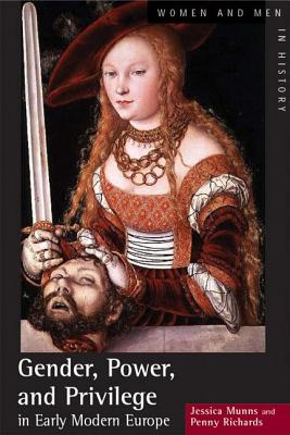 Gender, Power and Privilege in Early Modern Europe: 1500 - 1700
