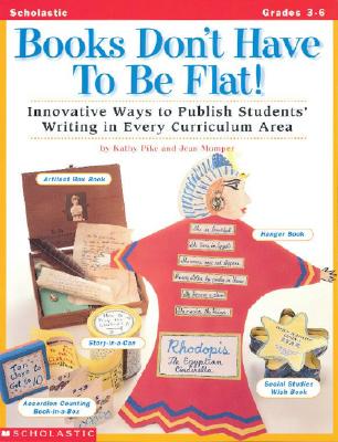 Image for Books Don't Have To Be Flat! (Grades 3-6)