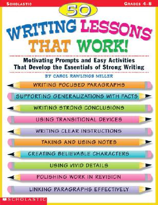 Image for 50 Writing Lessons That Work!: Motivating Prompts and Easy Activities That Develop the Essentials of Strong Writing (Grades 4-8)