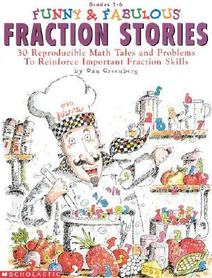 Funny and Fabulous Fraction Stories: 30 Reproducible Math Tales and Problems