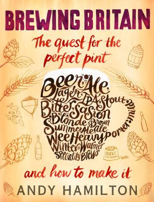 Brewing Britain: The Quest for the Perfect Pint and How to Make It