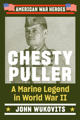 Image for Chesty Puller: A Marine Legend in World War II (American War Heroes) Chesty Puller: A Marine Legend in World War II (American War Heroes)