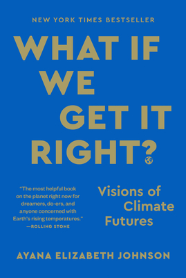 What If We Get It Right: Visions of Climate Futures