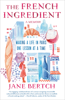 French Ingredient: Making a Life in Paris One Lesson at a Time; A Memoir