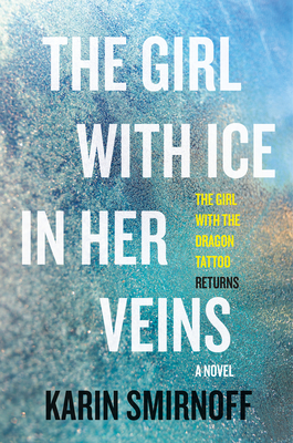 The Girl With Ice In Her Veins: A Lisbeth Salander Novel