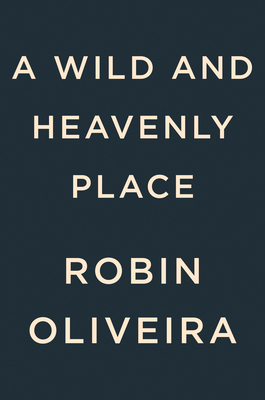 WILD AND HEAVENLY PLACE, A A NOVEL