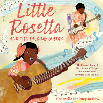 Image for {NEW} Little Rosetta and the Talking Guitar: The Musical Story of Sister Rosetta Tharpe, the Woman Who Invented Rock and Roll