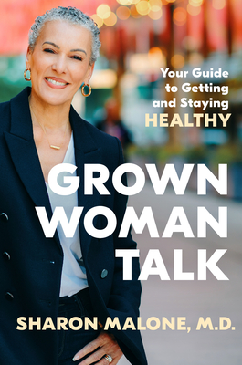 Grown Woman Talk: Your Guide to Getting and Staying Healthy