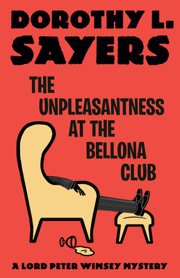 Unpleasantness at the Bellona Club: A Lord Peter Wimsey Mystery