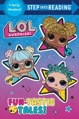 Fun-Tastic Tales (L.O.L. Surprise!) (Step into Reading)