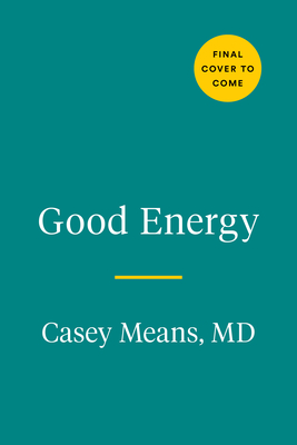 Good Energy: The Surprising Connection Between Metabolism and Limitless Health