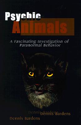 Image for Psychic Animals: A Fascinating Investigation of Paranormal Behavior Psychic Animals: A Fascinating Investigation of Paranormal Behavior