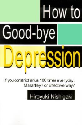 How to Good-bye Depression: If You Constrict Anus 100 Times Everyday. Malarkey or Effective Way