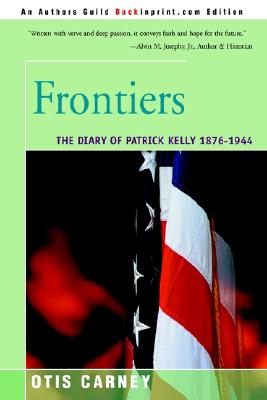 Frontiers: The Diary of Patrick Kelly 1876-1944 [Paperback] Carney, Otis